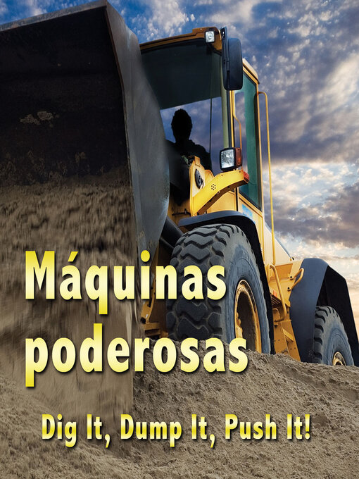 Title details for Máquinas poderosas (Dig it, Dump it, Push it) by Holly Karapetkova - Available